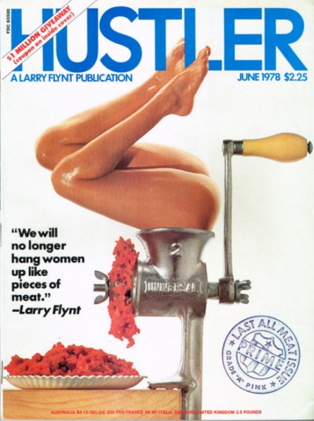 На обложке Hustler за июнь 1978 года есть только половина женщины, пропущенной через мясорубку, и заявление Ларри Флинта о том, что они больше не будут выставлять женщин как куски мяса.